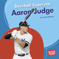 Title: Baseball Superstar Aaron Judge, Author: Jon M Fishman