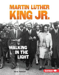 Title: Martin Luther King Jr.: Walking in the Light, Author: Jon M. Fishman