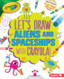 Let's Draw Aliens and Spaceships with Crayola!