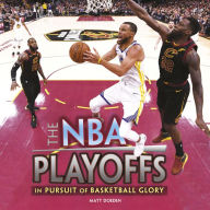 Title: The NBA Playoffs: In Pursuit of Basketball Glory, Author: Matt Doeden