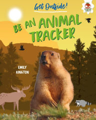 Title: Be an Animal Tracker, Author: Emily Kington