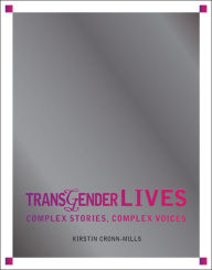 Title: Transgender Lives: Complex Stories, Complex Voices, Author: Kirstin Cronn-Mills