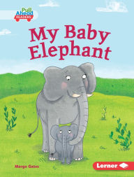 Title: My Baby Elephant, Author: Margo Gates