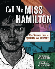 Title: Call Me Miss Hamilton: One Woman's Case for Equality and Respect, Author: Carole Boston Weatherford