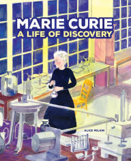 Title: Marie Curie: A Life of Discovery, Author: Alice Milani
