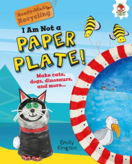 Title: I Am Not a Paper Plate!, Author: Emily Kington