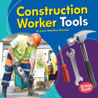 Title: Construction Worker Tools, Author: Laura Hamilton Waxman