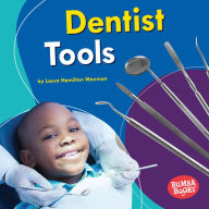 Title: Dentist Tools, Author: Laura Hamilton Waxman