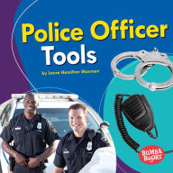 Title: Police Officer Tools, Author: Laura Hamilton Waxman