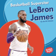 Title: Basketball Superstar LeBron James, Author: Jon M Fishman
