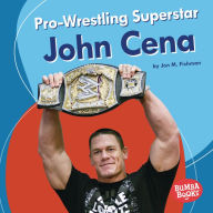 Title: Pro-Wrestling Superstar John Cena, Author: Jon M Fishman