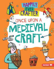 Title: Once Upon a Medieval Craft, Author: Annalees Lim