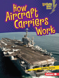 Title: How Aircraft Carriers Work, Author: Candice Ransom