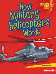 Title: How Military Helicopters Work, Author: Walt Brody