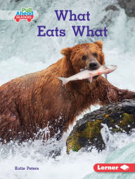 Title: What Eats What, Author: Katie Peters