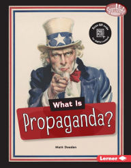 Title: What Is Propaganda?, Author: Matt Doeden