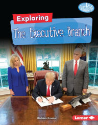 Title: Exploring the Executive Branch, Author: Barbara Krasner