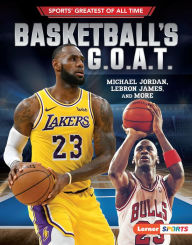 Title: Basketball's G.O.A.T.: Michael Jordan, LeBron James, and More, Author: Joe Levit