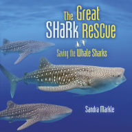 Title: The Great Shark Rescue: Saving the Whale Sharks, Author: Sandra Markle