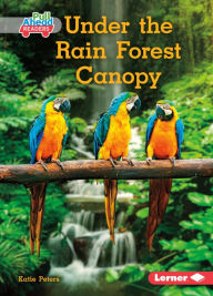 Title: Under the Rain Forest Canopy, Author: Katie Peters