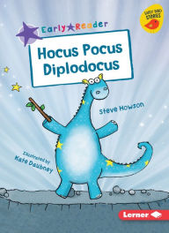 Title: Hocus Pocus Diplodocus, Author: Steve Howson