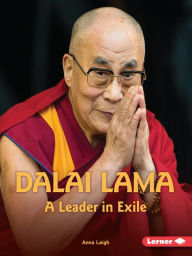 Title: Dalai Lama: A Leader in Exile, Author: Anna Leigh