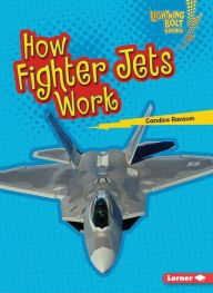 Title: How Fighter Jets Work, Author: Candice Ransom