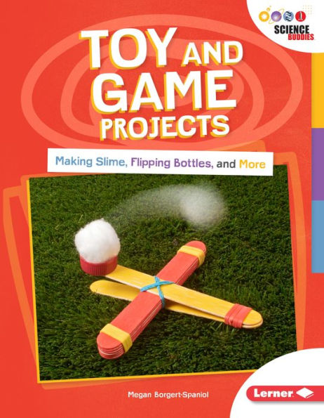 Toy and Game Projects: Making Slime, Flipping Bottles, More