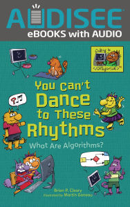 Title: You Can't Dance to These Rhythms: What Are Algorithms?, Author: Brian P. Cleary