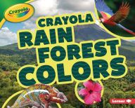 Title: Crayola ® Rain Forest Colors, Author: Mary Lindeen