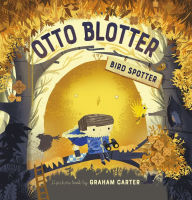 Title: Otto Blotter, Bird Spotter, Author: Graham Carter