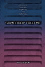 Somebody Told Me