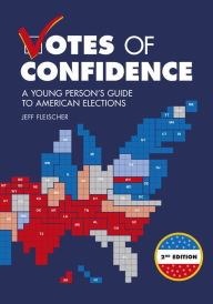 Title: Votes of Confidence, 2nd Edition: A Young Person's Guide to American Elections, Author: Jeff Fleischer