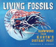 Title: Living Fossils: Survivors from Earth's Distant Past, Author: Rebecca E. Hirsch