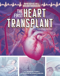 Title: The First Heart Transplant: A Graphic History, Author: Brandon Terrell