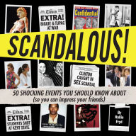 Title: Scandalous!: 50 Shocking Events You Should Know About (So You Can Impress Your Friends), Author: Hallie Fryd