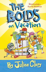Free computer pdf ebooks download The Bolds on Vacation by Julian Clary, David Roberts RTF DJVU FB2 (English literature) 9781541586819