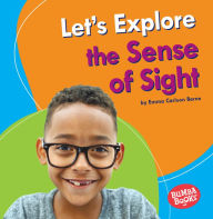 Title: Let's Explore the Sense of Sight, Author: Emma Carlson-Berne