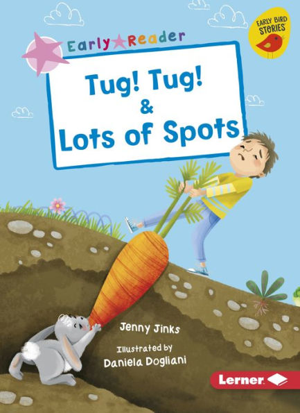 Tug! Tug! & Lots of Spots