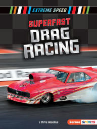 Title: Superfast Drag Racing, Author: J Chris Roselius