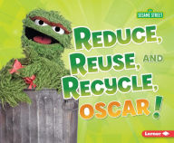 Title: Reduce, Reuse, and Recycle, Oscar!, Author: Mary Lindeen