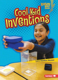 Title: Cool Kid Inventions, Author: Laura Hamilton Waxman