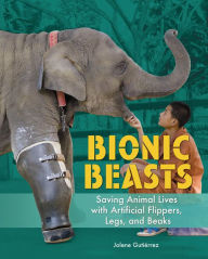 Title: Bionic Beasts: Saving Animal Lives with Artificial Flippers, Legs, and Beaks, Author: Jolene Guti rrez