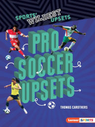 Title: Pro Soccer Upsets, Author: Thomas Carothers