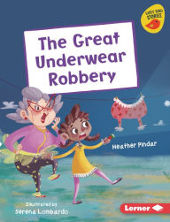 Title: The Great Underwear Robbery, Author: Heather Pindar