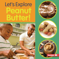 Title: Let's Explore Peanut Butter!, Author: Jill Colella