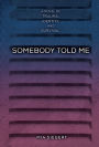 Somebody Told Me