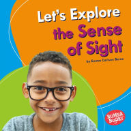 Title: Let's Explore the Sense of Sight, Author: Emma Carlson-Berne