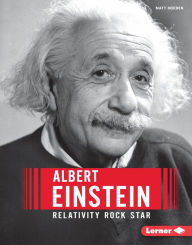 Title: Albert Einstein: Relativity Rock Star, Author: Matt Doeden