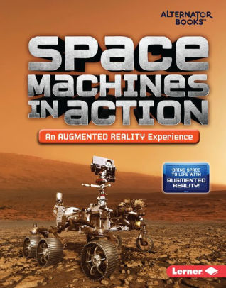 Space Machines in Action (An Augmented Reality Experience) by Rebecca E ...